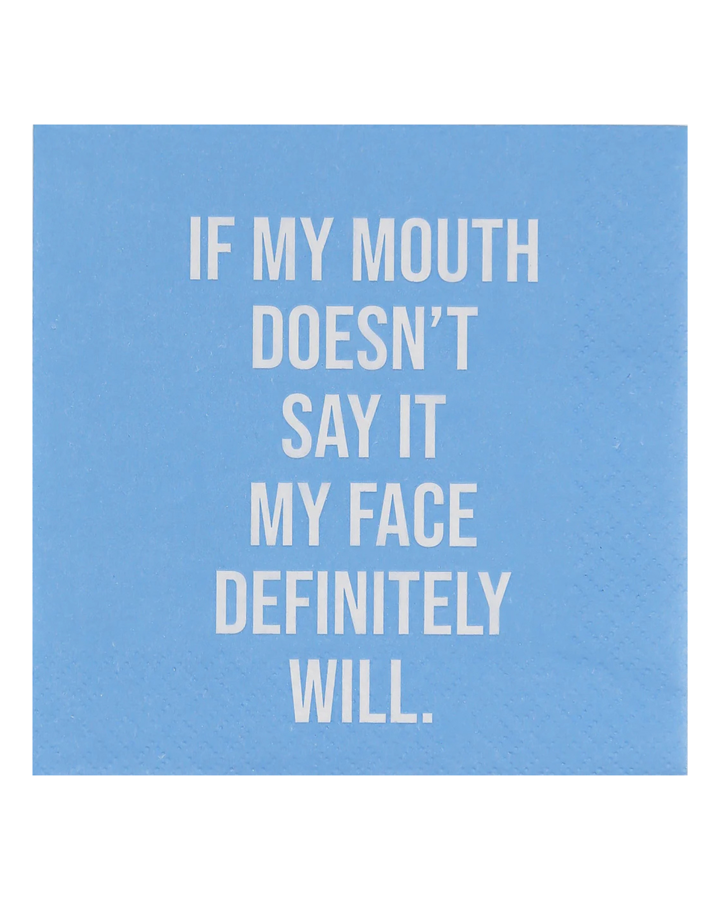 "If my mouth doesn't say it, my face definitely will." Cocktail Napkin by Mary Phillips Designs