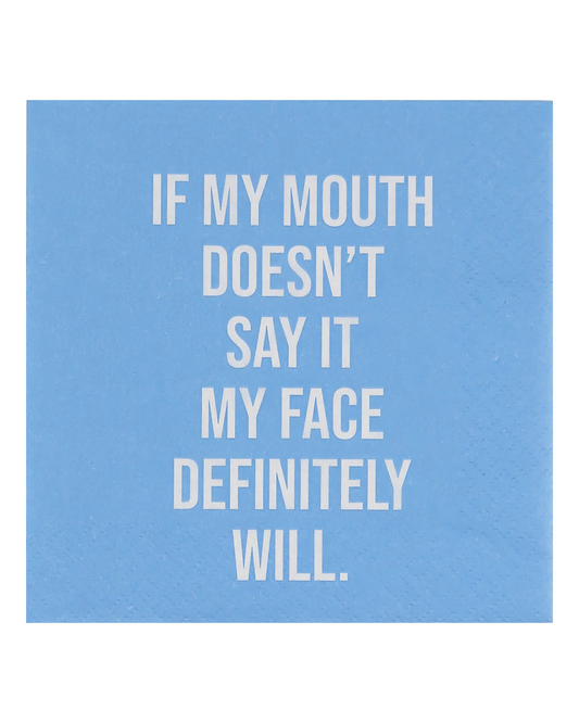 "If my mouth doesn't say it, my face definitely will." Cocktail Napkin by Mary Phillips Designs